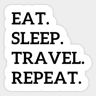 Eat. Sleep. Travel. Repeat. Sticker